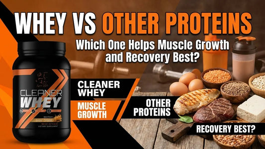 Cleaner Whey compared to other protein sources highlighting muscle growth and recovery differences.