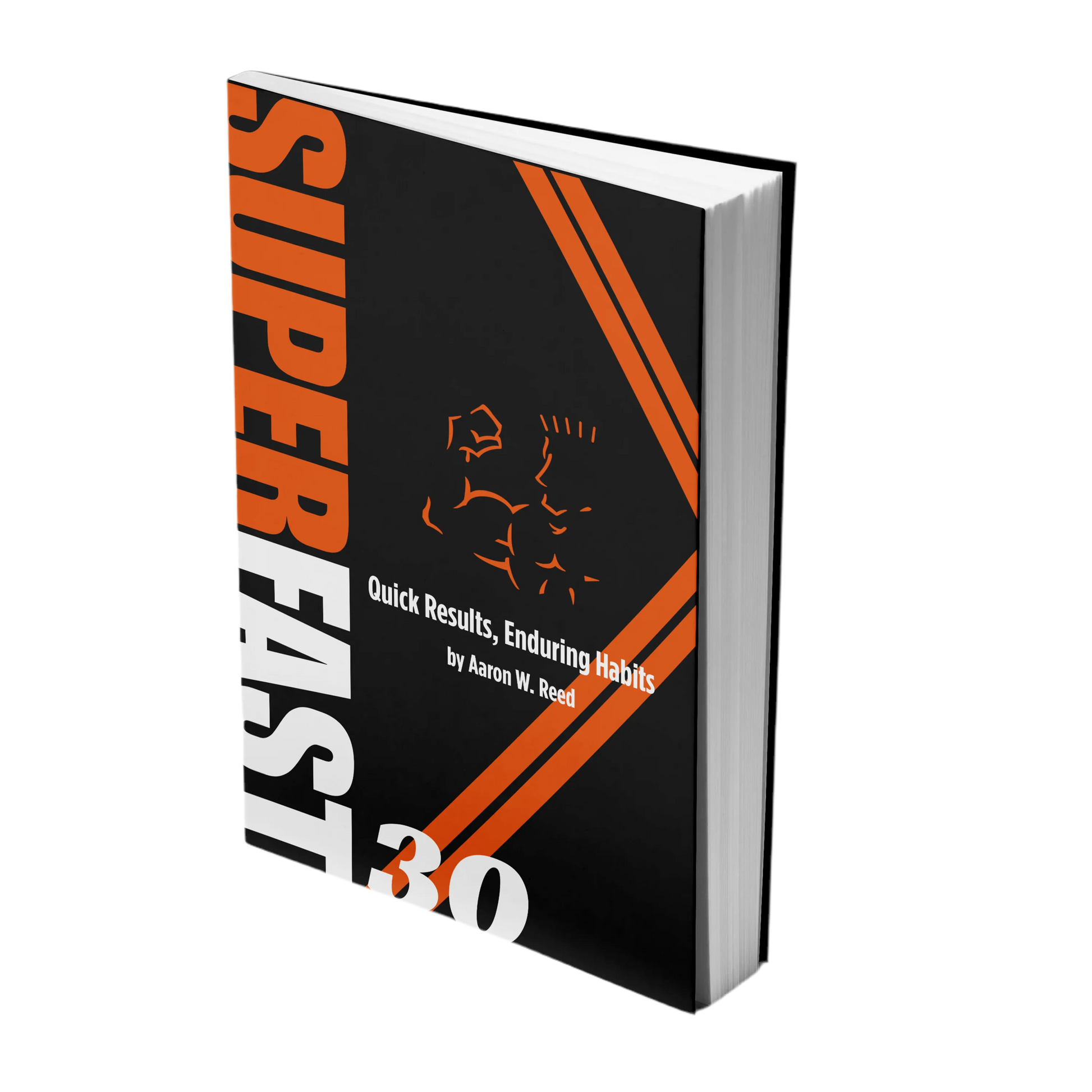 3D mockup of the Super Style SuperFast 30 fitness book by Aaron W. Reed, titled “Quick Results, Enduring Habits,” featuring bold orange and black cover design.